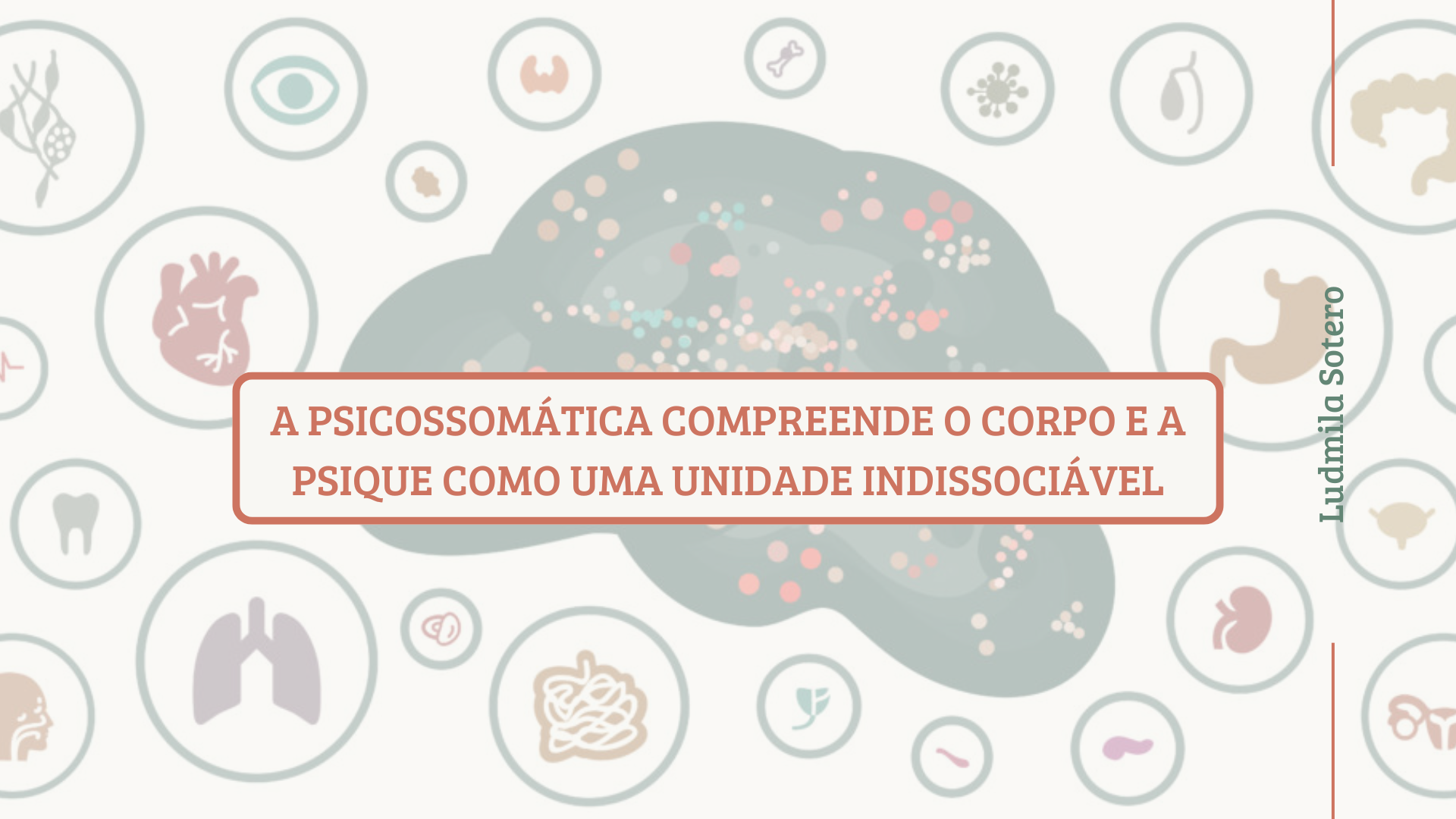 A psicossomática compreende o corpo e a psique como uma unidade indissociável